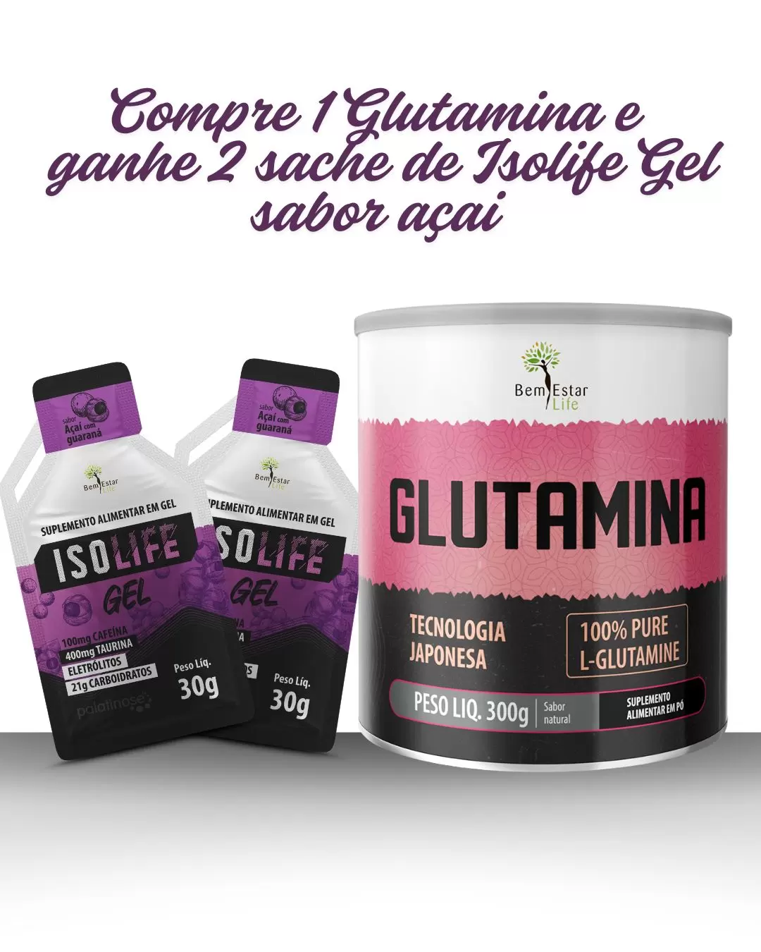 Na compra da GLUTAMINA ganhe 2 ISOLIFE gel sabor açaí
