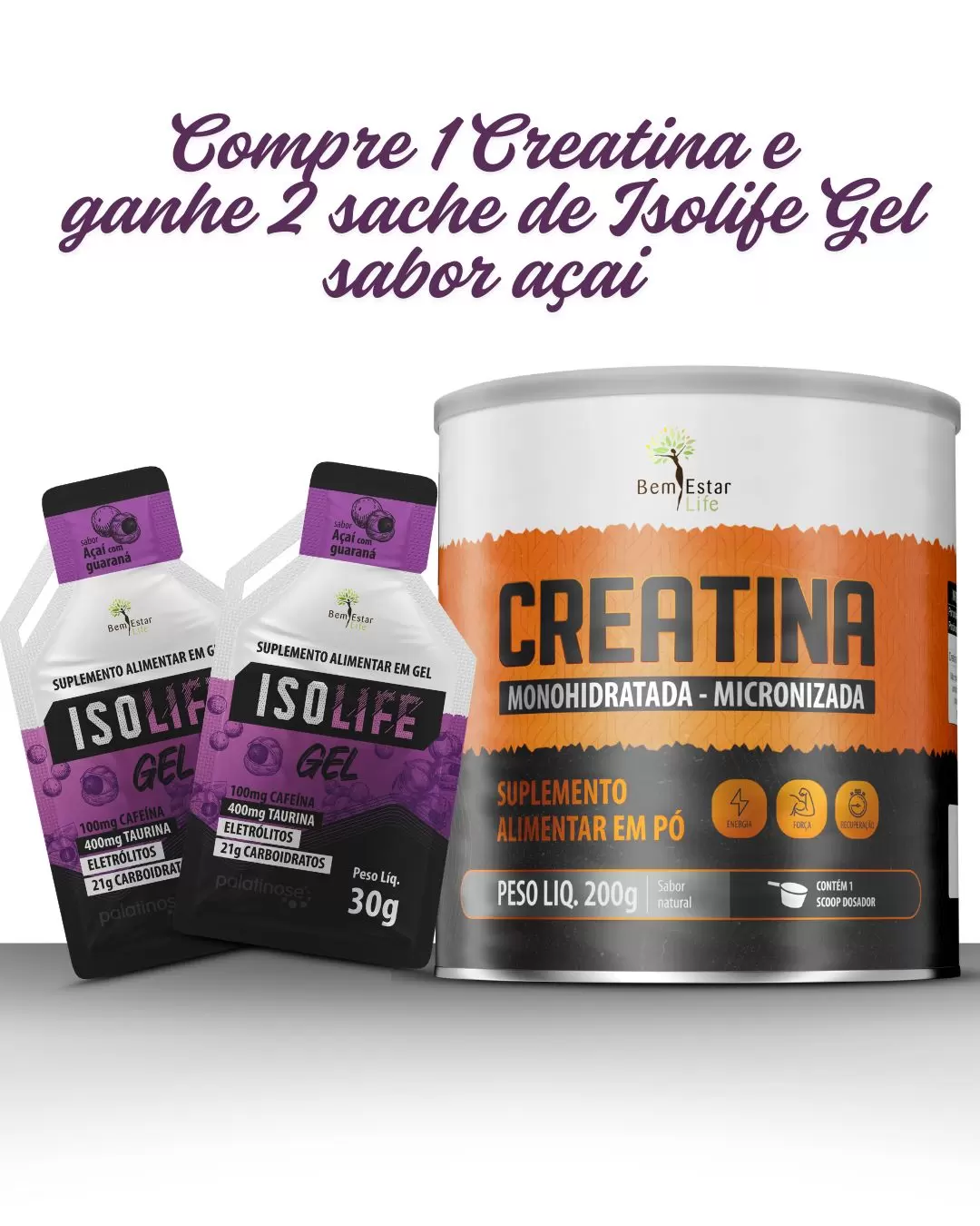 Compre 1 CREATINA e ganhe 2 ISOLIFE gel sabor açaí 